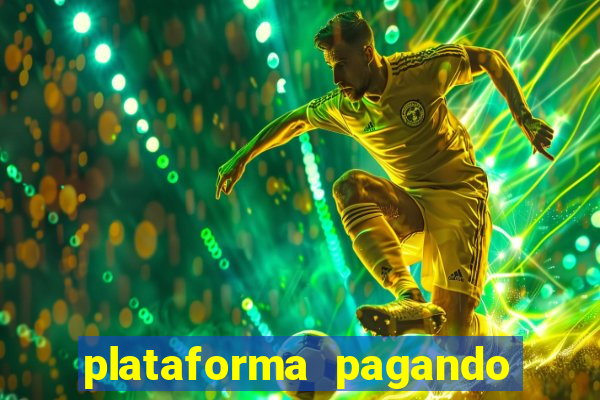 plataforma pagando bem hoje